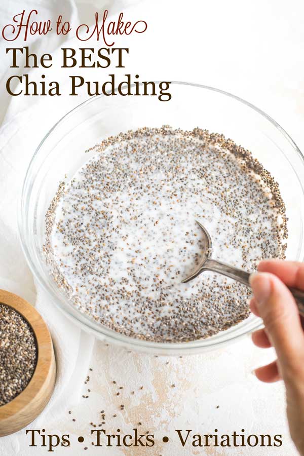 Photo of pudding being mixed, with text overlay, "How to Make the BEST Chia Pudding - Tips • Tricks • Variations"