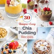 Pinnable collage of 4 recipe photos with text overlay "30 Unique & Easy Chia Pudding Recipes".