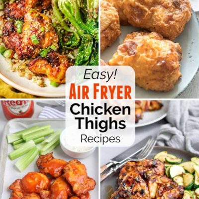 Pinnable collage of 4 recipe photos with the text overlay "Easy! Air Fryer Chicken Thighs Recipes".