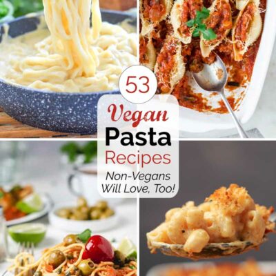 Pinnable collage of 4 recipes with text overlay "53 Vegan Pasta Recipes Non-Vegans Will Love, Too!".
