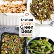 Collage of 4 recipe photos with text overlay reading "23 Shortcut Frozen Green Bean Recipes".