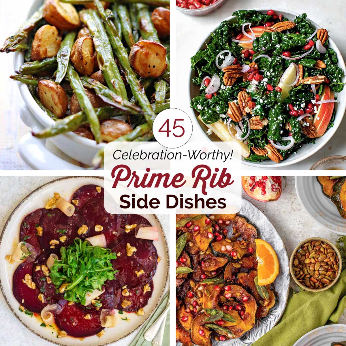 Square collage of four recipes with text overlay "45 Celebration-Worthy Prime Rib Side Dishes".
