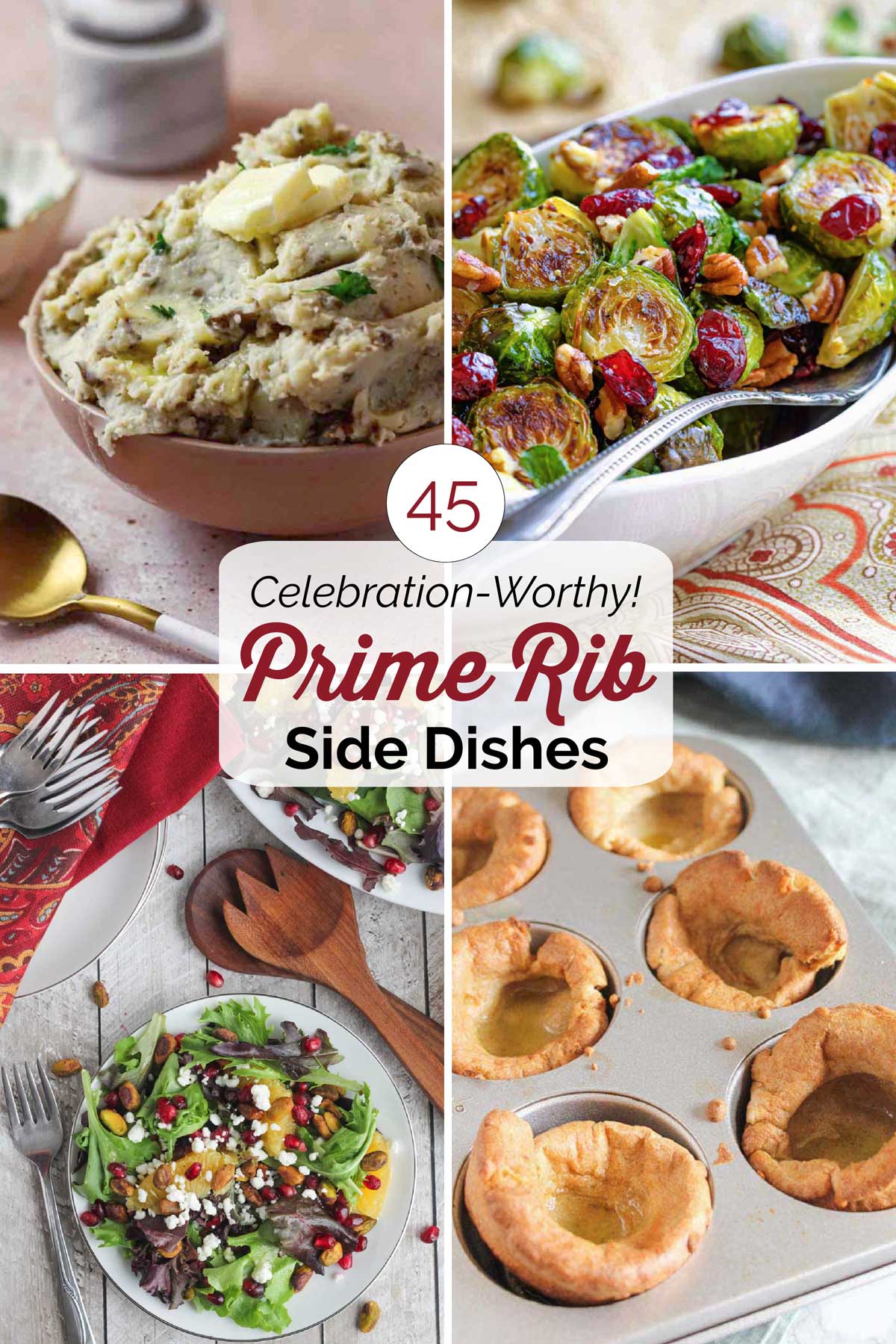 Hero collage with 4 recipe pictures and central text overlay reading "45 Celebration-Worthy Prime Rib Side Dishes".