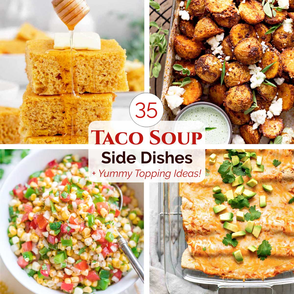 Square collage of four recipes with text "35 Taco Soup Side Dishes + Yummy Topping Ideas!".
