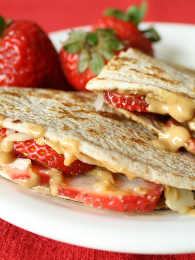 Strawberry-Peanut Butter Quesadillas Recipe Story